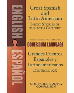 Great Spanish and Latin American Short Stories of the 20th Century/Grandes cuentos espanoles y latinoamericanos del siglo XX: A