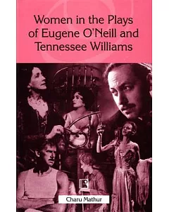Women in the Plays of Eugene O’Neill and Tennessee Williams