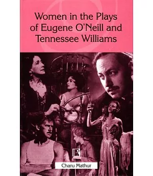 Women in the Plays of Eugene O’Neill and Tennessee Williams