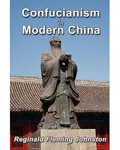 Confucianism and Modern China: The Lewis Fry Memorial Lectures 1933-34 Delivered at Bristol University
