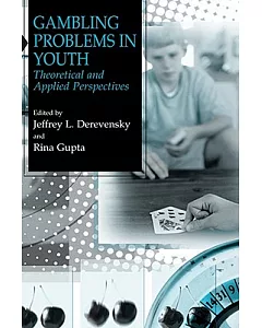 Gambling Problems In Youth: Theoretical And Applied Perspectives