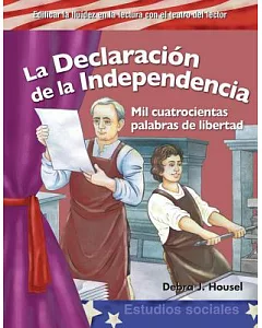 La Declaracion de la Independencia / The Declaration of Independence: Mil Cuatrocientas Palabras De Libertad
