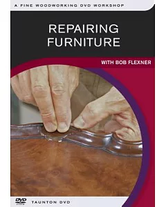 Repairing Furniture: With Bob flexner