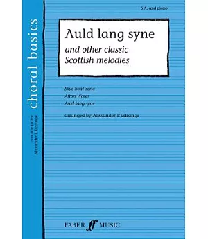 Auld Lang Syne: And Other Classic Scottish Melodies: S. A. and Piano
