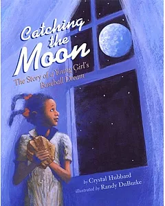 Catching the Moon: The Story of a Young Girl’s Baseball Dream