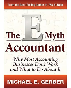 The E Myth Accountant: Why Most Accounting Practices Don’t Work and What to Do About It