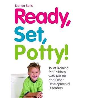 Ready, Set, Potty!: Toilet Training for Children with Autism and Other Developmental Disorders