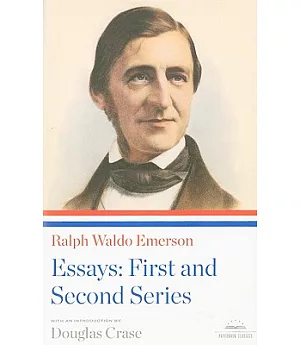 Ralph Waldo Emerson Essays: The First and Second Series