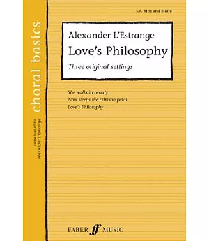 Love’s Philosophy: Three Original Settings S. A. Men and Piano