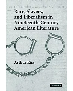 Race, Slavery, and Liberalism in Nineteenth-Century American Literature