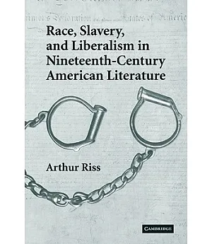 Race, Slavery, and Liberalism in Nineteenth-Century American Literature