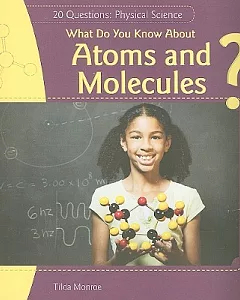 What Do You Know About Atoms and Molecules?