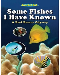 Some Fishes I Have Known: A Reef Rescue Odyssey
