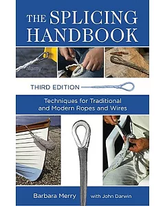 The Splicing Handbook: Techniques Fro Traditional and Modern Ropes and Wires