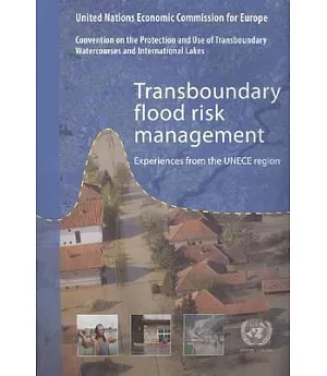 Transboundary Flood Risk Management: Experiences from the UNECE Region
