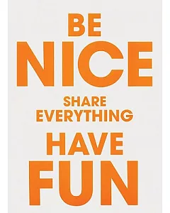 Be Nice Share Everything Have Fun