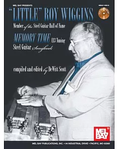 Little Roy Wiggins: Memory Time: E13 Tuning Steel Guitar Songbook