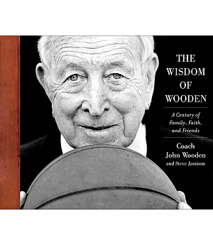 The Wisdom of Wooden: My Century On and Off the Court