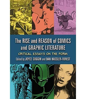 The Rise and Reason of Comics and Graphic Literature: Critical Essays on the Form