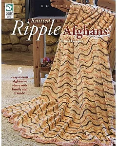 Knitted Ripple Afghans: 5 Easy-to-knit Afghans to Share With Family and Friends!