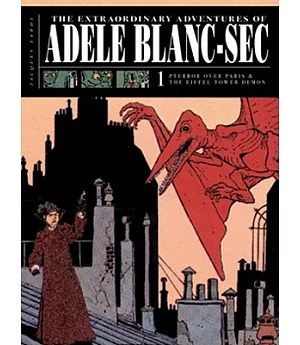 The Extraordinary Adventures of Adele Blanc-Sec: Pterror over Paris and The Eiffel Tower Demon