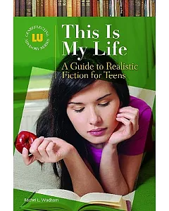 This Is My Life: A Guide to Realistic Fiction for Teens