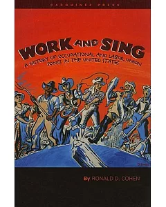 Work and Sing: A History of Occupational and Labor Union Songs in the United States