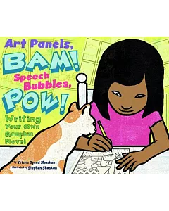 Art Panels, Bam! Speech Bubbles, Pow!: Writing Your Own Graphic Novel