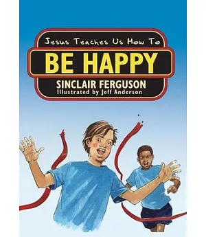 Jesus Teaches Us How to Be Happy