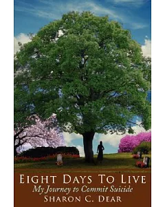 Eight Days To Live: My Journey to Commit Suicide