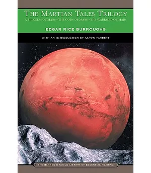 The Martian Tales Trilogy: A Princess of Mars, The Gods of Mars, and The Warlord of Mars