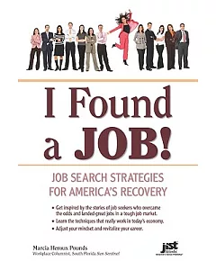 I Found a Job!: Career Advice from Job Hunters Who Landed on Their Feet