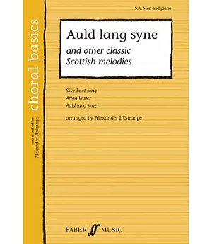 Auld Lang Syne: And Other Classic Scottish Melodies: S. A. Men and Piano