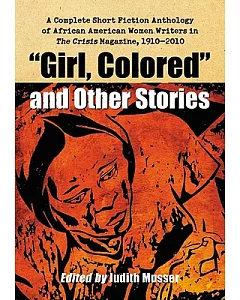 Girl, Colored and Other Stories: A Complete Short Fiction Anthology of African American Women Writers in The Crisis Magazine, 19