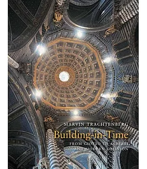 Building-in-Time: From Giotto to Alberti and Modern Oblivion