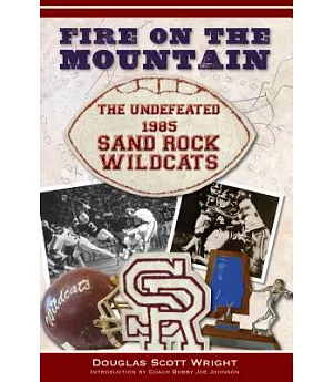 Fire on the Mountain: The Undefeated 1985 Sand Rock Wildcats