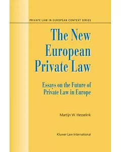 The New European Private Law: Essays on the Future of Private Law in Europe