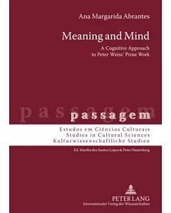 Meaning and Mind: A Cognitive Approach to Peter Weiss’ Prose Work