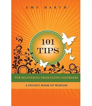 101 Tips for Recovering from Eating Disorders: A Pocket Book of Wisdom