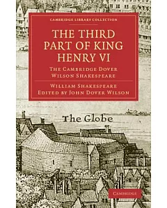 The Third Part of King Henry VI: The Cambridge dover Wilson Shakespeare