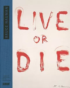 bruce Nauman: Live or Die