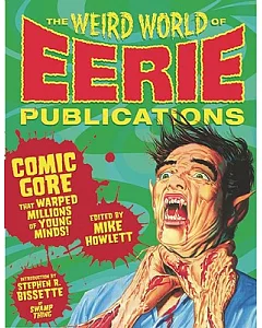 The Weird World of Eerie Publications: Comic Gore That Warped Millions of Young Minds!