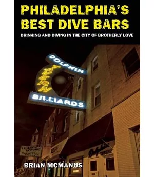 Philadelphia’s Best Dive Bars: Drinking and Diving in the City of Brotherly Love