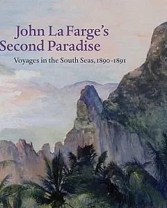 John La Farge’s Second Paradise: Voyages in the South Seas, 1890-1891