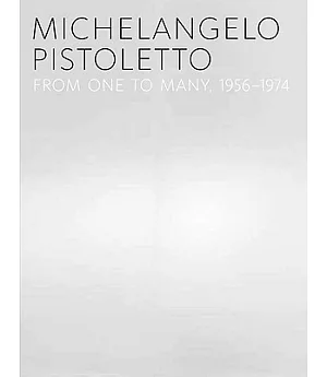 Michelangelo Pistoletto: From 1 to Many, 1956-1974