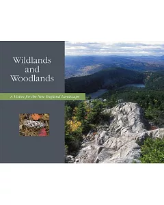Wildlands and Woodlands: A Vision for the New England Landscape