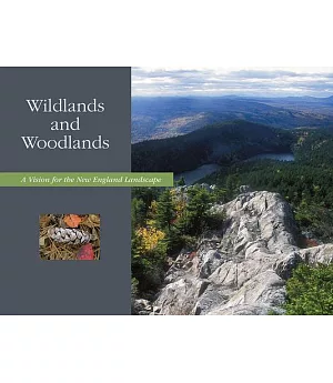 Wildlands and Woodlands: A Vision for the New England Landscape