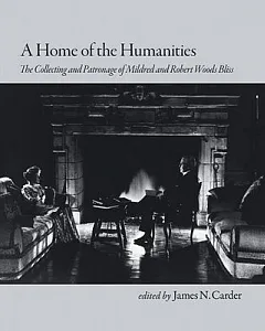 A Home of the Humanities: The Collecting Patronage of Mildred and Robert Woods Bliss