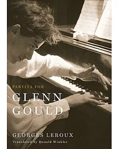Partita for Glenn Gould: An Inquiry into the Nature of Genius