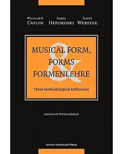 Musical Form, Forms & Formenlehre: Three Methodological Reflections